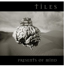 Tiles - Presents of Mind