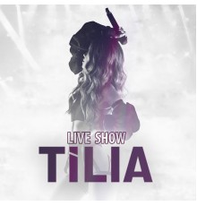 Tilia - LIVE SHOW