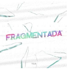 Tilia - Fragmentada