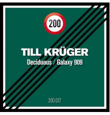 Till Krüger - Deciduous / Galaxy 909