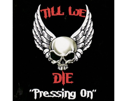 Till We Die - Pressing On