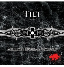 Tilt - Million Dollar Wound