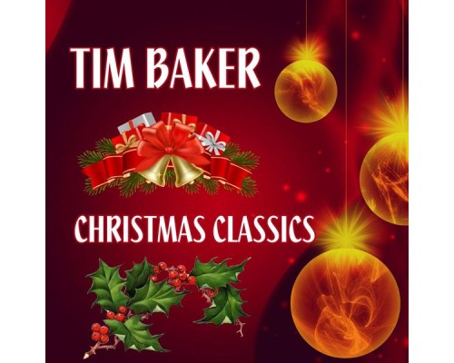 Tim Baker - Christmas Classics Tim Baker - Christmas Classics