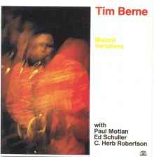 Tim Berne - Mutant Variations