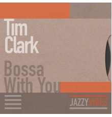 Tim Clark - Bossa with You