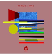 Tim DeLuxe - LOVE is