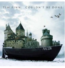 Tim Finn - Couldn't Be Done