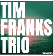 Tim Franks Trio - The Imposter