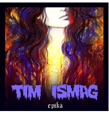 Tim Ismag - Epika