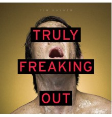 Tim Kasher - Truly Freaking Out