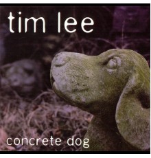 Tim Lee - Concrete Dog