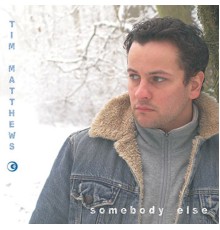 Tim Matthews - Somebody Else