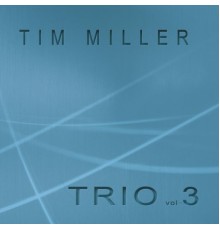 Tim Miller - Trio, Vol. 3