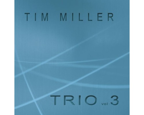 Tim Miller - Trio, Vol. 3