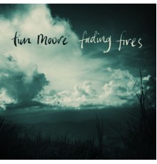 Tim Moore - Fading Fires