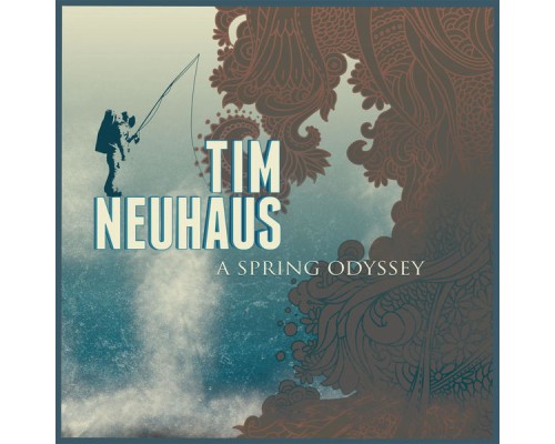 Tim Neuhaus - A Spring Odyssey