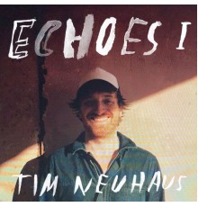 Tim Neuhaus - ECHOES, Vol. I