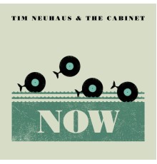 Tim Neuhaus & The Cabinet - Now