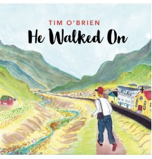 Tim O'Brien - He Walked On