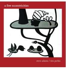 Tim Perkis - A Few Eccentricities