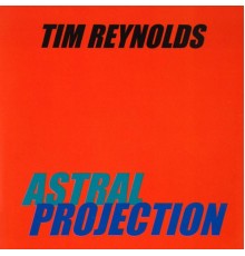 Tim Reynolds - Astral Projection