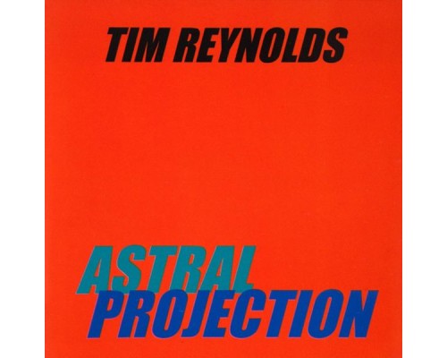 Tim Reynolds - Astral Projection