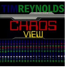 Tim Reynolds - Chaos View