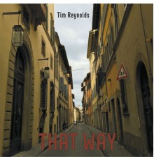 Tim Reynolds - That Way