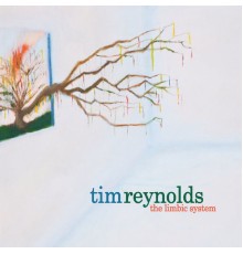 Tim Reynolds - The Limbic System