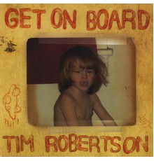 Tim Robertson - Get On Board