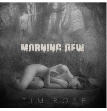 Tim Rose - Morning Dew