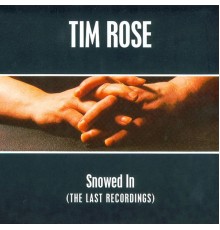 Tim Rose - Snowed In