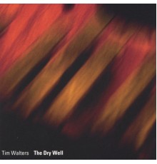 Tim Walters - The Dry Well