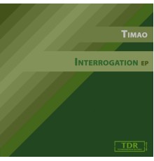 Timao - Interrogation (Original Mix)