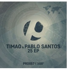 Timao & Pablo Santos - 25 EP (Original Mix)