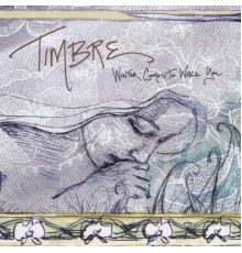 Timbre - Winter Comes To Wake You