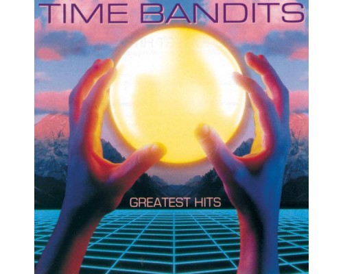 Time Bandits - Greatest Hits