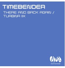 Timebender - There And Back Again / Turbina IIX