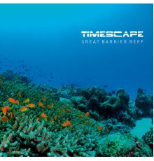 Timescape - Great Barrier Reef