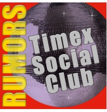 Timex Social Club - Rumors