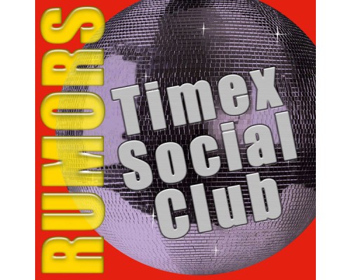 Timex Social Club - Rumors