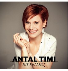 Timi Antal - Így kellesz