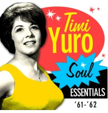 Timi Yuro - Soul Essentials '61-'62