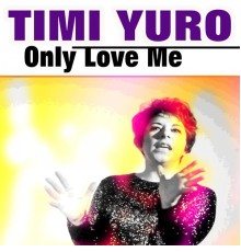 Timi Yuro - Only Love Me