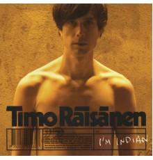 Timo Räisänen - I'm Indian