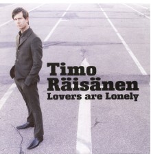 Timo Räisänen - Lovers Are Lonely