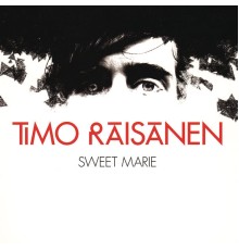 Timo Räisänen - Sweet Marie