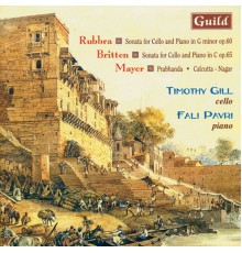 Timothy Gill & Fali Pavri - Rubbra: Sonata in G Minor - Britten: Sonata in C - Mayer: Prabhanda & Calcutta - Nagar