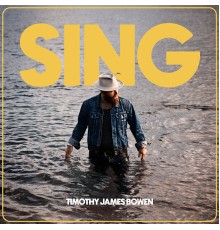 Timothy James Bowen - Sing