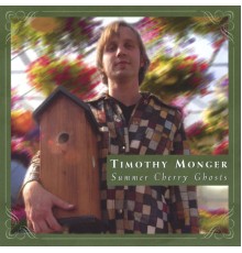 Timothy Monger - Summer Cherry Ghosts